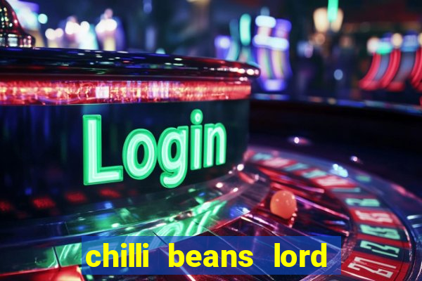 chilli beans lord of the rings